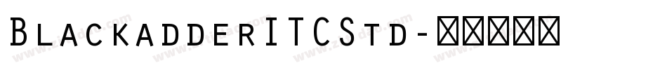 BlackadderITCStd字体转换