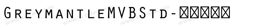 GreymantleMVBStd字体转换