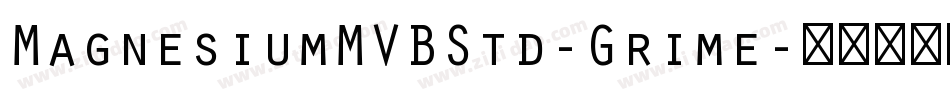 MagnesiumMVBStd-Grime字体转换