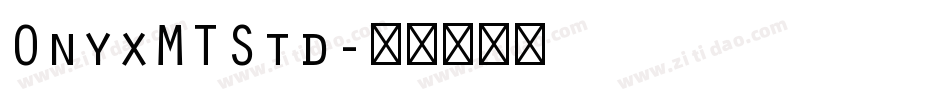 OnyxMTStd字体转换