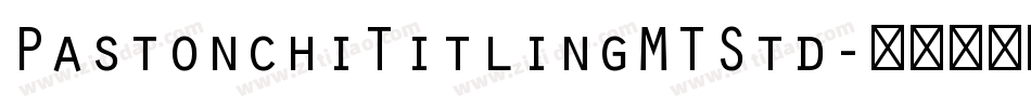 PastonchiTitlingMTStd字体转换