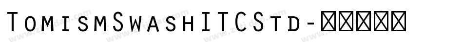 TomismSwashITCStd字体转换