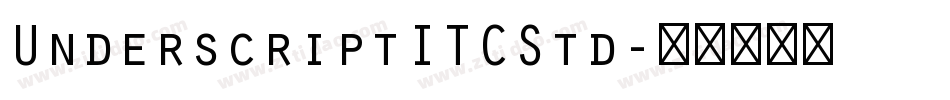 UnderscriptITCStd字体转换