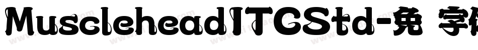 MuscleheadITCStd字体转换