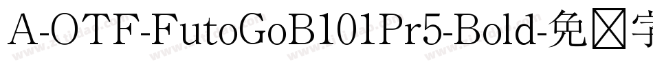 A-OTF-FutoGoB101Pr5-Bold字体转换
