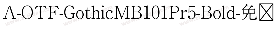 A-OTF-GothicMB101Pr5-Bold字体转换