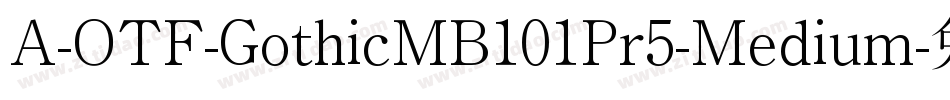 A-OTF-GothicMB101Pr5-Medium字体转换