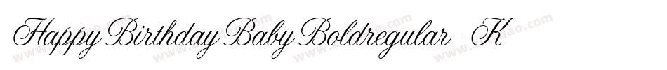 HappyBirthdayBabyBoldregular-K3oW字体转换 HappyBirthdayBabyBoldregular-K3oW字体转换