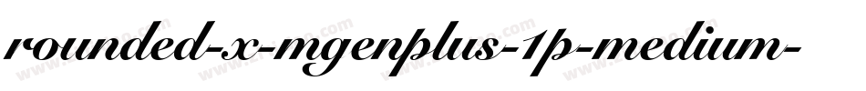 rounded-x-mgenplus-1p-medium字体转换