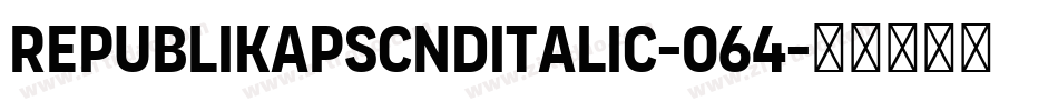 RepublikapsCndItalic-064字体转换
