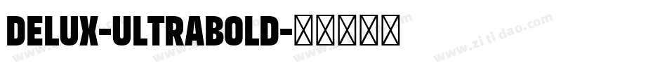 Delux-UltraBold字体转换 Delux-UltraBold字体转换