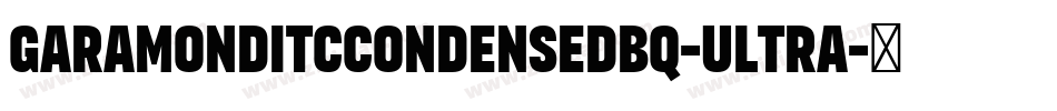 GaramondITCCondensedBQ-Ultra字体转换