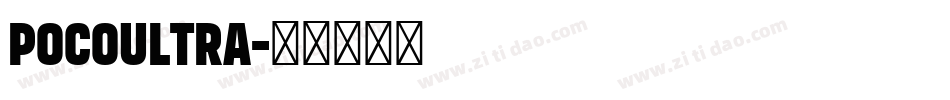 POCOULTRA字体转换 POCOULTRA字体转换