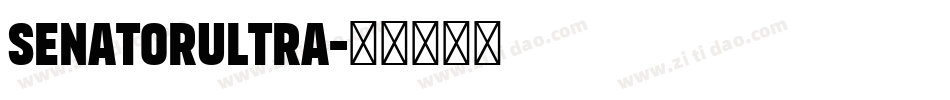 SenatorUltra字体转换 SenatorUltra字体转换