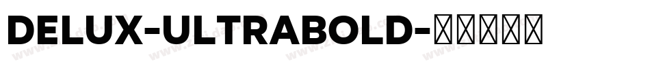 Delux-UltraBold字体转换 Delux-UltraBold字体转换