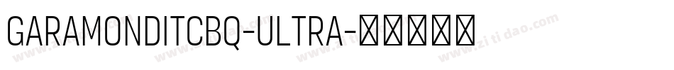 GaramondITCBQ-Ultra字体转换