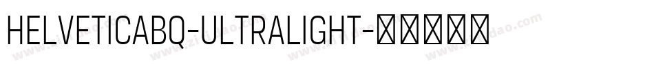 HelveticaBQ-UltraLight字体转换