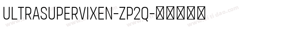 UltraSupervixen-Zp2q字体转换