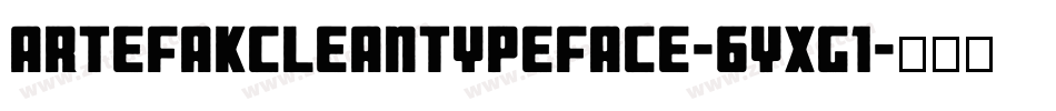 ArtefakCleanTypeface-6Yxg1字体转换