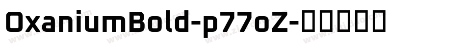 OxaniumBold-p77oZ字体转换