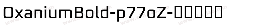 OxaniumBold-p77oZ字体转换