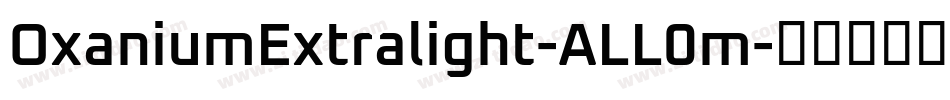 OxaniumExtralight-ALL0m字体转换