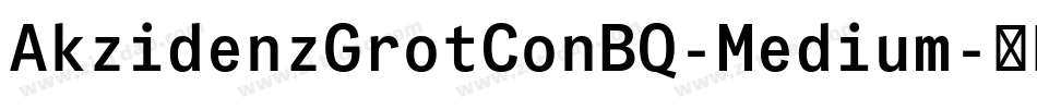 AkzidenzGrotConBQ-Medium字体转换