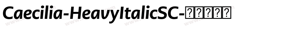 Caecilia-HeavyItalicSC字体转换