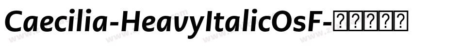 Caecilia-HeavyItalicOsF字体转换