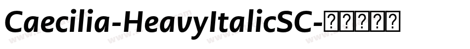 Caecilia-HeavyItalicSC字体转换