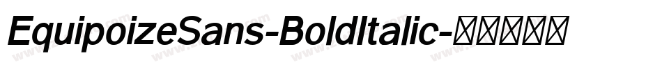 EquipoizeSans-BoldItalic字体转换