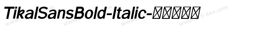 TikalSansBold-Italic字体转换 TikalSansBold-Italic字体转换