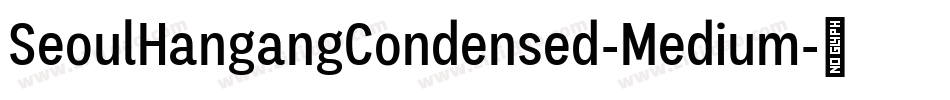 SeoulHangangCondensed-Medium字体转换