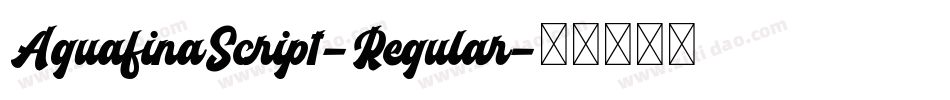 AguafinaScript-Regular字体转换 AguafinaScript-Regular字体转换