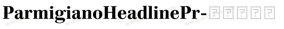 ParmigianoHeadlinePr字体转换