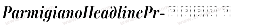 ParmigianoHeadlinePr字体转换