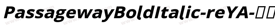 PassagewayBoldItalic-reYA字体转换