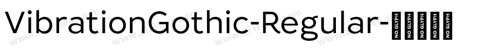 VibrationGothic-Regular字体转换 VibrationGothic-Regular字体转换