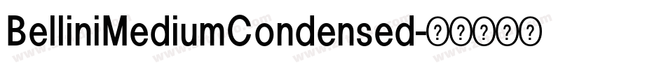 BelliniMediumCondensed字体转换 BelliniMediumCondensed字体转换
