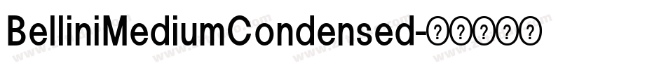 BelliniMediumCondensed字体转换 BelliniMediumCondensed字体转换