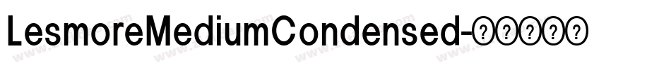 LesmoreMediumCondensed字体转换 LesmoreMediumCondensed字体转换
