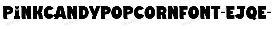 Pinkcandypopcornfont-EJqe字体转换