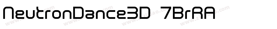 NeutronDance3D-7BrRA字体转换 NeutronDance3D-7BrRA字体转换