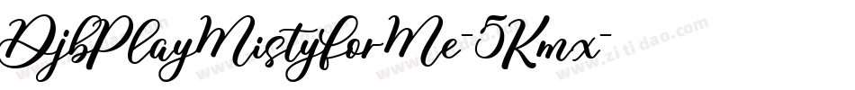 DjbPlayMistyForMe-5Kmx字体转换
