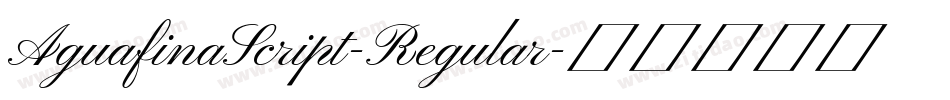 AguafinaScript-Regular字体转换 AguafinaScript-Regular字体转换