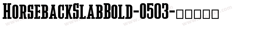 HorsebackSlabBold-O503字体转换