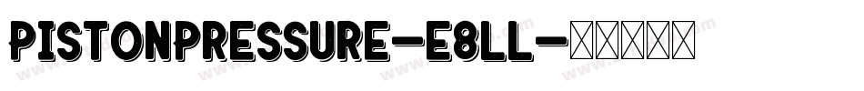 PistonPressure-e8ll字体转换