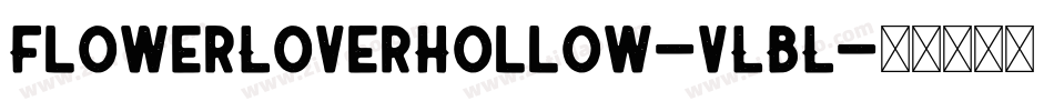 FlowerLoverHollow-vLBL字体转换