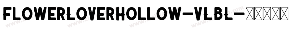 FlowerLoverHollow-vLBL字体转换