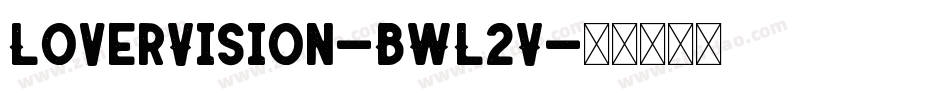 LoverVision-BWL2V字体转换
